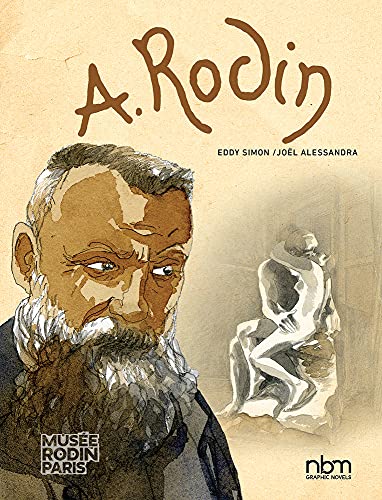 Rodin: Fugit Amor, An Intimate Portrait (Nbm Comics Biographies) von Nantier Beall Minoustchine Publishing